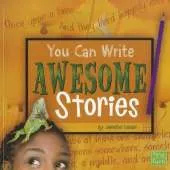 You Can Write Awesome Stories (You Can Write)