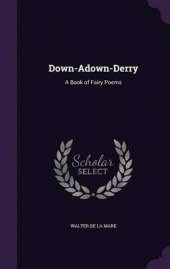 Down-Adown-Derry: A Book of Fairy Poems