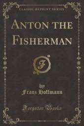 Anton the Fisherman (Classic Reprint)