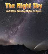 The Night Sky: and Other Amazing Sights in Space