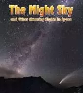 The Night Sky: and Other Amazing Sights in Space