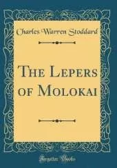 The Lepers of Molokai (Classic Reprint)