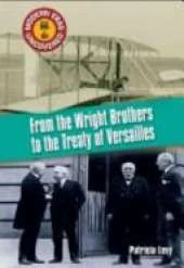 From the Wright Brothers to the Treaty of Versailles: The 1900s to 1918