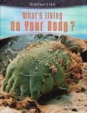 Hidden Life: Whats Living On Your Body Hardback