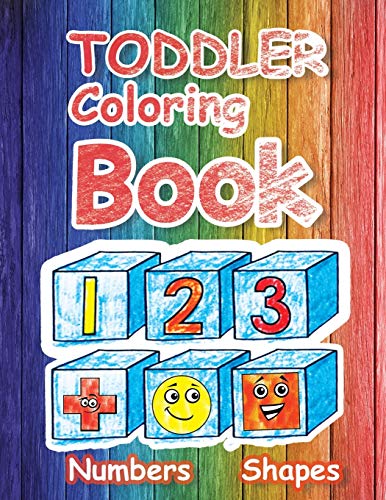 Toddler Coloring Book Numbers and Shapes: Fun with Numbers Colors Shapes Counting, Cute Children's Activity Coloring Books, Easy First Words Shapes and Numbers