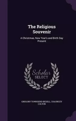 The Religious Souvenir: A Christmas, New Year's and Birth Day Present