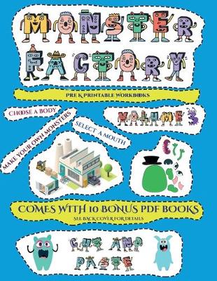 Pre K Printable Workbooks (Cut and paste Monster Factory - Volume 3): This book comes with collection of downloadable PDF books that will help your child make an excellent start to his/her education. Books are designed to improve hand-eye coordination, de