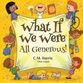 What If We Were All Generous!: A Thoughtful Story About Giving, Sharing, and Making a Difference in the World, Perfect for ages 4-8