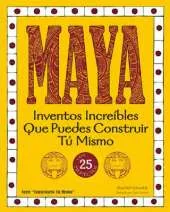 Maya: Inventos Increibles que Puedes Construir tu Mismo