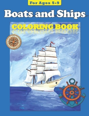 Boats and Ships: Coloring Book for ages 5-9