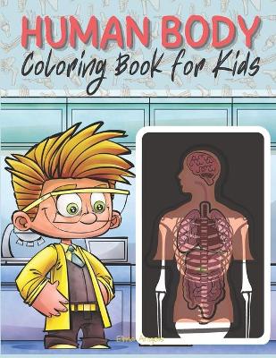 Human Body Coloring Book for Kids: My First Human Body Book - Human Body Parts and Human Anatomy Coloring Book, Page Large 8.5 x 11"