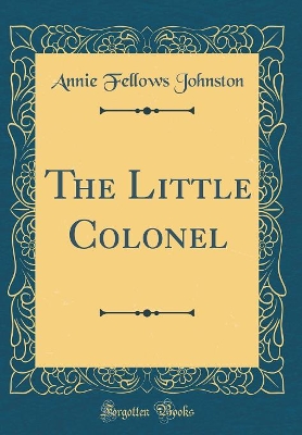 The Little Colonel (Classic Reprint)