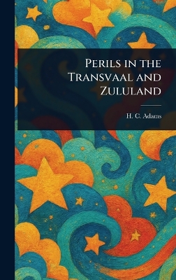Perils in the Transvaal and Zululand