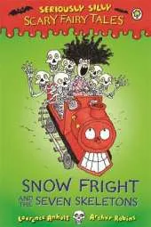 Seriously Silly: Scary Fairy Tales: Snow Fright and the Seven Skeletons