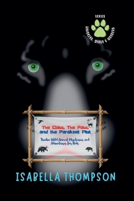 The Claw, The Paw, and the Parakeet Plot Twelve Wild Animal Mysteries and Adventures for Kids