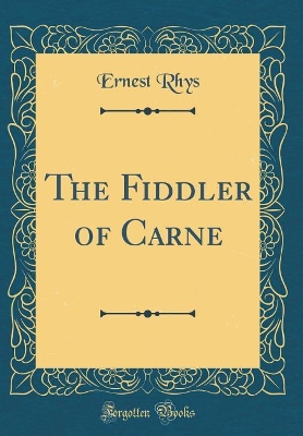 The Fiddler of Carne (Classic Reprint)