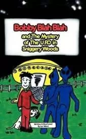 Bobby Blah Blah and the Mystery of the U.F.O. in Sniggery Woods