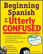 Beginning Spanish for the Utterly Confused with Audio CD, Second Edition