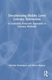Decolonizing Middle Level Literacy Instruction: A Culturally Proactive Approach to Literacy Methods
