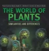 The World of Plants: Similarities and Differences Plant Science Book Grade 3 Children's Science & Nature Books