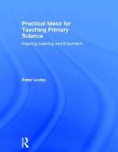 Practical Ideas for Teaching Primary Science: Inspiring Learning and Enjoyment