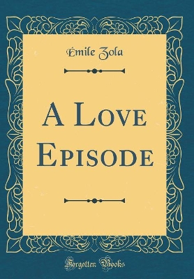 A Love Episode (Classic Reprint)