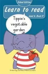 Learn to read (Level 4 Book 17): Tippie’s vegetable garden (School Edition)