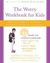 The Worry Workbook for Kids: Helping Children to Overcome Anxiety and the Fear of Uncertainty