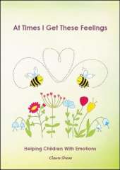 At Times I Get These Feelings: Helping children with emotions