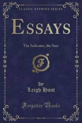 Essays: The Indicator, the Seer (Classic Reprint)