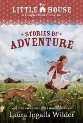 A Little House Chapter Book Collection: Stories of Adventure: Adventures of Laura & Jack, Animal Adventures, Laura & Nellie