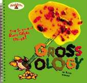 Grossology: The Science of Really Gross Things