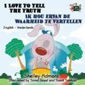 I Love to Tell the Truth Ik Hou Ervan de Waarheid Te Vertellen: English Dutch Bilingual Edition