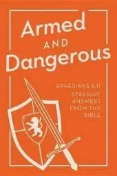 Armed and Dangerous: Ephesians 6:11: Straight Answers from the Bible