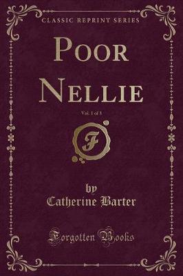 Poor Nellie, Vol. 1 of 3 (Classic Reprint)