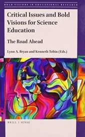 Critical Issues and Bold Visions for Science Education: The Road Ahead