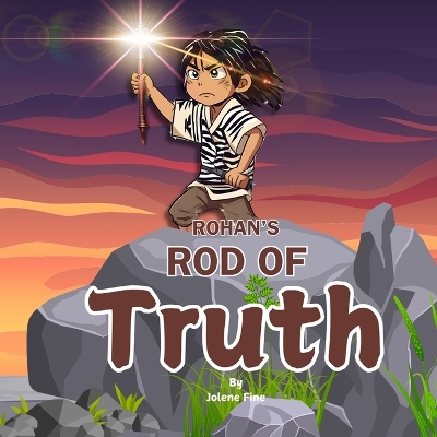 Rohan's Rod of Truth: A Picture Book