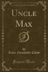Uncle Max, Vol. 2 of 3 (Classic Reprint)