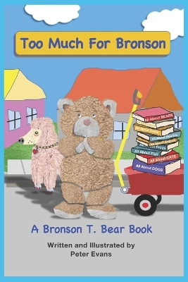 Too Much For Bronson: A Bronson T. Bear Book