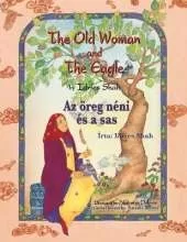 The Old Woman and the Eagle / Az öreg néni és a sas: Bilingual English-Hungarian Edition / Kétnyelvű angol-magyar kiadás