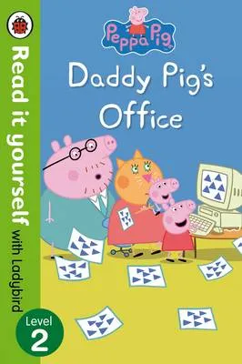 Peppa Pig: Daddy Pig's Office - Read It Yourself with Ladybird Level 2