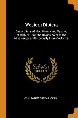 Western Diptera: Descriptions of New Genera and Species of Diptera from the Region West of the Mississippi, and Especially from California