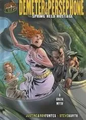 Demeter & Persephone: Spring Held Hostage - A Greek Myth Graphic Myths and Legends Series