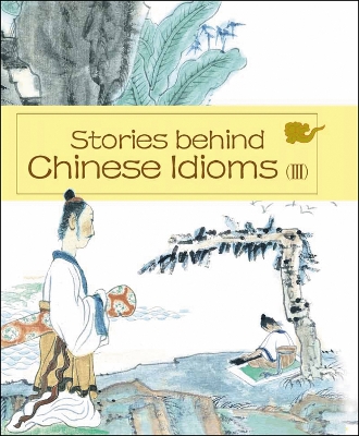 Stories behind Chinese Idioms (III)