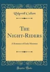 The Night-Riders: A Romance of Early Montana (Classic Reprint)