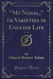 A"My Novel,A" or Varieties in English Life, Vol. 1 of 2 (Classic Reprint)
