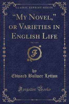 A"My Novel,A" or Varieties in English Life, Vol. 1 of 2 (Classic Reprint)