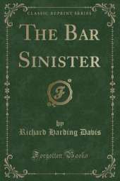 The Bar Sinister (Classic Reprint)