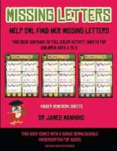 Kinder Homework Sheets (Missing letters help Owl find her missing letters): This book contains 30 full-color activity sheets for children aged 4 to 6