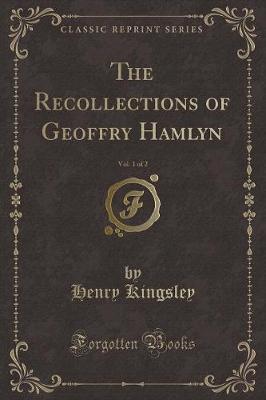 The Recollections of Geoffry Hamlyn, Vol. 1 of 2 (Classic Reprint)
